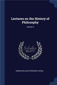 Lectures on the History of Philosophy; Volume 2