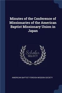 Minutes of the Conference of Missionaries of the American Baptist Missionary Union in Japan