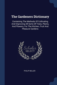 THE GARDENERS DICTIONARY: CONTAINING THE