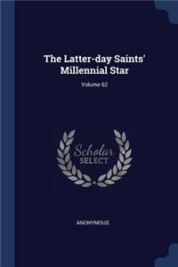 The Latter-day Saints' Millennial Star; Volume 62