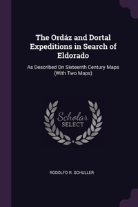 The Ordáz and Dortal Expeditions in Search of Eldorado