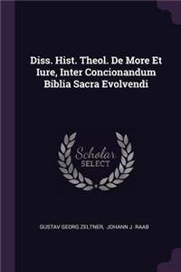 Diss. Hist. Theol. de More Et Iure, Inter Concionandum Biblia Sacra Evolvendi