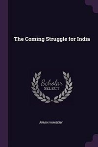 The Coming Struggle for India