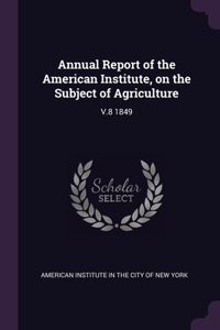 Annual Report of the American Institute, on the Subject of Agriculture