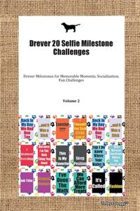 Drever 20 Selfie Milestone Challenges Drever Milestones for Memorable Moments, Socialization, Fun Challenges Volume 2