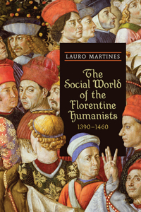 Social World of the Florentine Humanists, 1390-1460