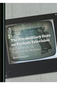 The Paramilitary Hero on Turkish Television