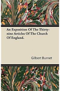 An Exposition Of The Thirty-nine Articles Of The Church Of England.