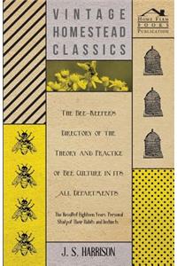 Bee-Keeper's Directory of the Theory and Practice of Bee Culture in all Departments - The Result of Eighteen Years Personal Study of Their Habits and Instincts