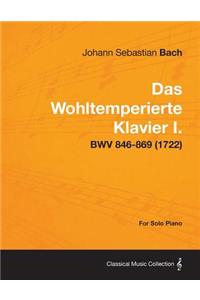 Das Wohltemperierte Klavier I. For Solo Piano - BWV 846-869 (1722)