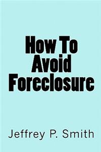 How To Avoid Foreclosure