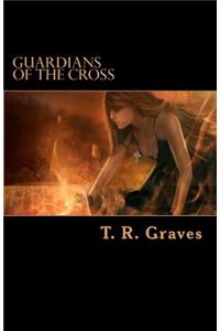 Guardians of the Cross: The Warrior Series - Book Two