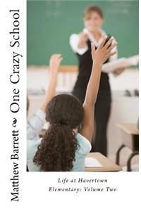 One Crazy School: Life at Havertown Elementary: Volume Two