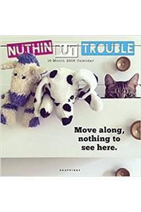 Nuthin but Trouble 2018 Calendar