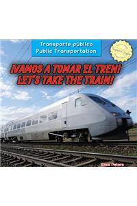 ¡Vamos a Tomar El Tren! / Let's Take the Train!