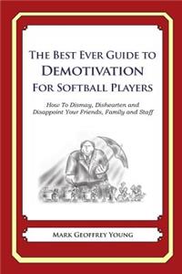 The Best Ever Guide to Demotivation for Softball Players