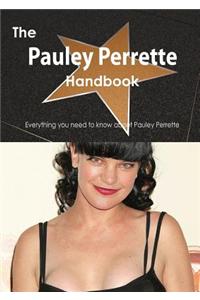 The Pauley Perrette Handbook - Everything You Need to Know about Pauley Perrette