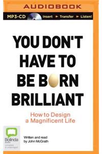 You Don't Have to Be Born Brilliant