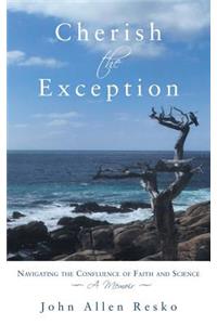 Cherish the Exception: Navigating the Confluence of Faith and Science
