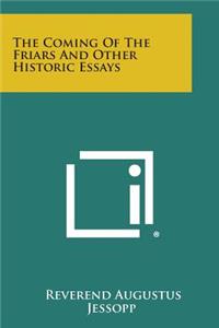 Coming of the Friars and Other Historic Essays