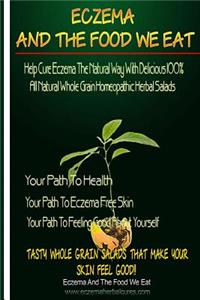 Eczema And The Food We Eat: Eczema All Natural Homeopathic Herbal Salads