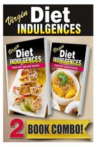 Virgin Diet Grilling Recipes and Virgin Diet Indian Recipes: 2 Book Combo