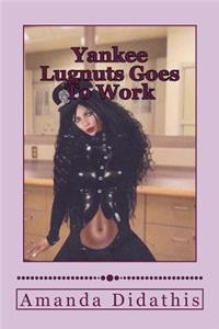 Yankee Lugnuts Goes To Work