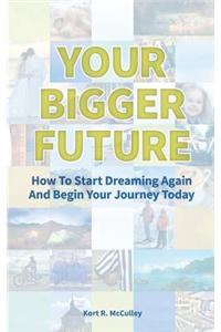 Your Bigger Future