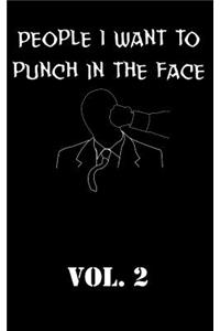 People I Want To Punch In The Face Vol. 2