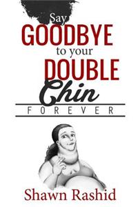 Say Goodbye to Your Double Chin Forever