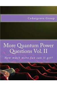More Quantum Power Questions Vol. II