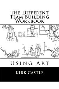 The Different Team Building Workbook
