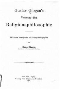 Gustav Glogau's Vorlesung über Religionsphilosophie