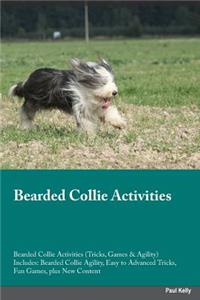Bearded Collie Activities Bearded Collie Activities (Tricks, Games & Agility) Includes: Bearded Collie Agility, Easy to Advanced Tricks, Fun Games, Plus New Content