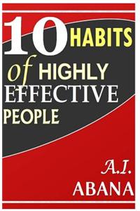 10 Habits of Highly Effective People