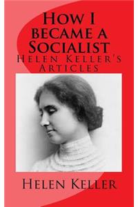 How I Became a Socialist?: Helen Keller's Articles