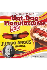 Oscar F. Mayer: Hot Dog Manufacturer