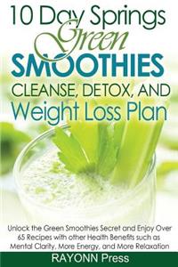 10 Day Springs Green Smoothies Cleanse, Detox & Weight Loss Plan