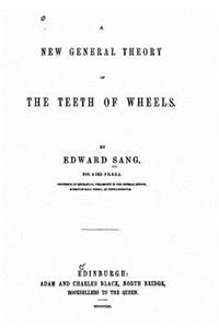 A New General Theory of the Teeth of Wheels