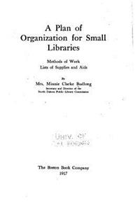 A Plan of Organization for Small Libraries
