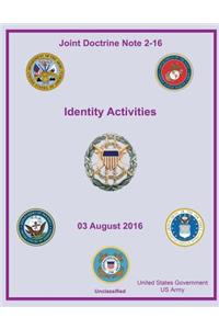 Joint Doctrine Note 2-16 Identity Activities 03 August 2016