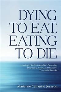 Dying to Eat, Eating to Die