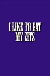 I Like to Eat My Zits