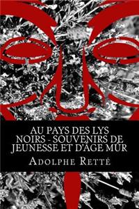 Au pays des lys noirs - Souvenirs de jeunesse et d'âge mûr