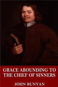 Grace Abounding to the Chief of Sinners