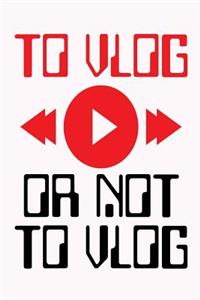 To Vlog Or Not To Vlog