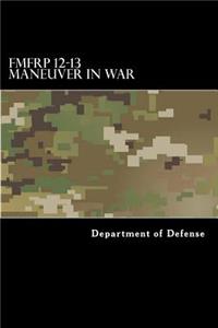 FMFRP 12-13 Maneuver in War