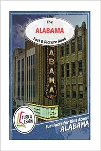 The Alabama Fact and Picture Book: Fun Facts for Kids About Alabama (Turn and Learn)