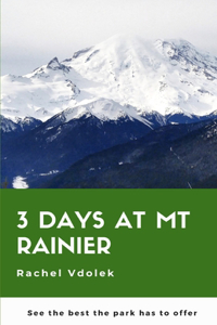 3 Days at Mount Rainier