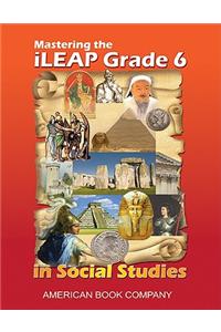 Mastering the iLEAP Grade 6 in Social Studies